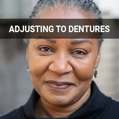 Visit our Adjusting to New Dentures page